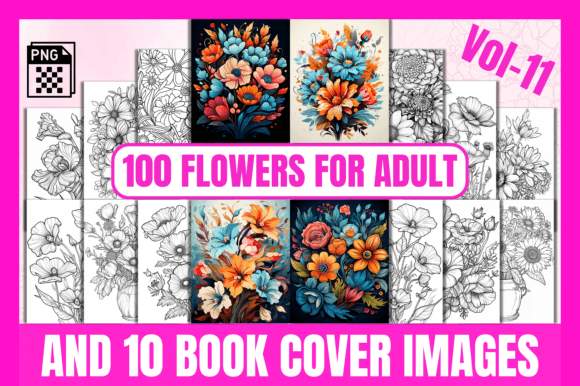 100 Flowers Adult Coloring Pages Vol-11: A Creative Escape for All Ages