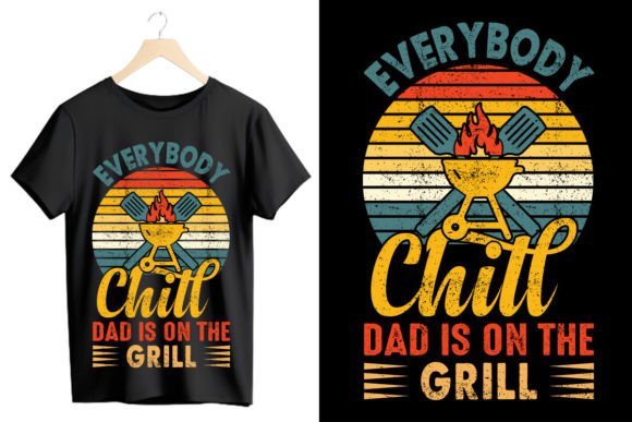 Everybody Chill Dad is on the Grill