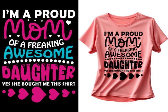 Proud Mom of a Freaking Awesome Daughter: A Design That Speaks Volumes